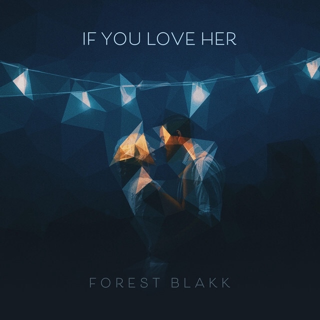 FOREST BLAKK - IF YOU LOVE HER (2022)
